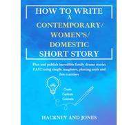 How to Write a Contemporary/Women's/Domestic Short Story - Workbook: Plan and publish incredible family drama stories FAST using simple templates, ... fun exercises (How To Write A Short Story)