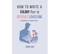 How to Write a Eulogy for a Difficult Loved One: Examples & Templates