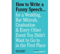 How to Write a Funny Speech…: for a Wedding, Bar Mitzvah, Graduation & Every Other Event You Didn't Want to Go to in the First Place