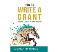 How to Write a Grant: Become a Grant Writing Unicorn