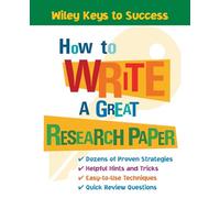How to Write a Great Research Paper (Wiley Keys to Success)