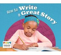 How to Write a Great Story (Engage Literacy: Engage Literacy Purple - Extension A)