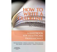 How to Write a Guideline from Start to Finish: A Handbook for Healthcare Professionals