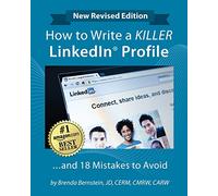 How to Write a KILLER LinkedIn® Profile ...and 18 Mistakes to Avoid: Updated for 2022 (16th Edition)