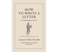 How to Write a Letter : An Ancient Guide to a Lost Art