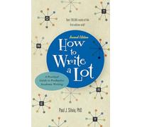 How to Write a Lot: A Practical Guide to Productive Academic Writing (APA LifeTools Series 2nd edition)