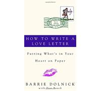 How to Write a Love Letter: Putting What's in Your Heart on Paper