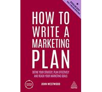 How to Write a Marketing Plan: Define Your Strategy, Plan Effectively and Reach Your Marketing Goals: 4 (Creating Success)