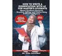 HOW TO WRITE A MASTER’S DISSERTATION: Step-by-Step Guide to Research, Academic Writing, Literature Review, Methodology, Data Analysis, Editing, and ... and MA Students (Academic Thesis Made Easy)