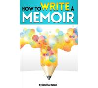 How to Write a Memoir: The Essential Guide to Writing Your Life Story as a Personal Memoir