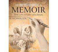 How to Write A Memoir: The Life Story Journal and Workbook (The MemoirMaster Series)