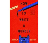 How to Write a Murder : A Novel