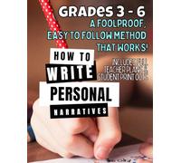 How to Write a Personal Narrative: Grades 3-6 Foolproof Guide: Storytelling for Young Authors