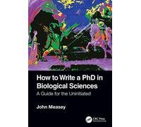 How to Write a PhD in Biological Sciences: A Guide for the Uninitiated