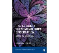 How to Write a Phenomenological Dissertation : A Step-by-Step Guide