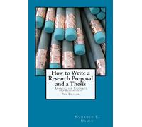 How to Write a Research Proposal and Thesis: A Manual for Students and Researchers (How to Write a Research Proposal and a Thesis)