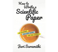 How to Write a Scientific Paper : An Academic Self-Help Guide for PhD Students