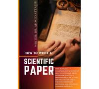 How to write a scientific paper?: "Step-by-Step Guide to Crafting Research Articles for Publication"