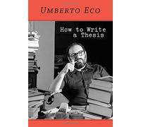 How to Write a Thesis by Umberto Eco (16-Apr-2015) Paperback