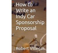 How to Write an Indy Car Sponsorship Proposal (Villegas Business)