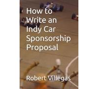 How to Write an Indy Car Sponsorship Proposal (Villegas Business)