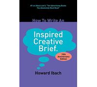 How To Write An Inspired Creative Brief: 2nd edition