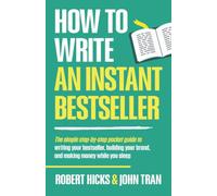 How to Write an Instant Bestseller: The simple step-by-step pocket guide to writing your bestseller, building your brand, and making money while you sleep