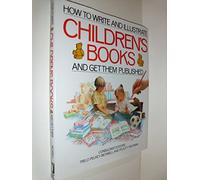 How to Write and Illustrate Children's Books - and get them published