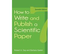 How to Write and Publish a Scientific Paper, 7th Edition