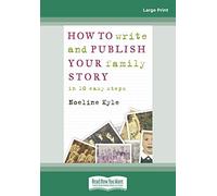 How to write and publish your family history in ten easy steps