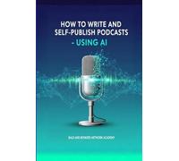 How to Write and Self-Publish Podcasts - Using AI