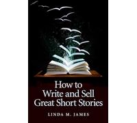 How To Write And Sell Great Short Stories