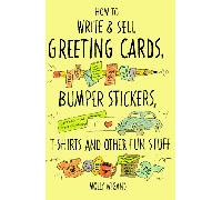 How to Write and Sell Greeting Cards, Bumper Stickers, T-Shirts and Other Fun Stuff