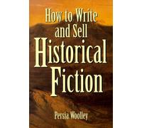 How to Write and Sell Historical Fiction
