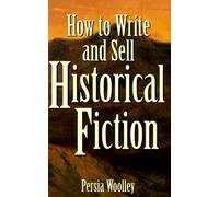 How to Write and Sell Historical Fiction