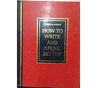 How to Write and Speak Better: A Practical Guide to Using the English Dictionary More Effectively