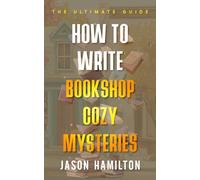 How to Write Bookshop Cozy Mysteries: The Ultimate Guide (The Story Hacks)