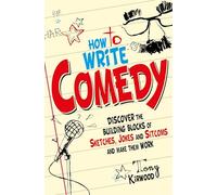 How To Write Comedy: Discover the building blocks of sketches, jokes and sitcoms - and make them work (Tom Thorne Novels)