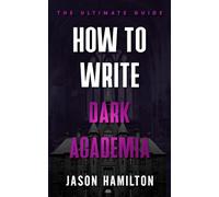 How to Write Dark Academia: The Ultimate Guide (The Story Hacks)