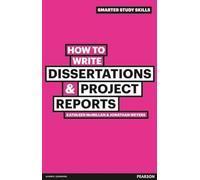 How to Write Dissertations & Project Reports: (Smarter Study Skills 2nd edition)