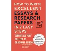 How to Write Excellent Essays & Research Papers in 7 Easy Steps: Essentials for College to Graduate School (Higher Education Support Series (HESS))