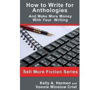 How to Write for Anthologies and Make More Money with Your Writing (Sell More Fiction)