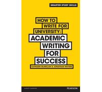 How to Write for University : Academic Writing for Success