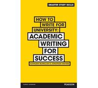 How to Write for University: Academic Writing for Success (Smarter Study Skills)