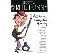 How to Write Funny: Add Humor to Every Kind of Writing