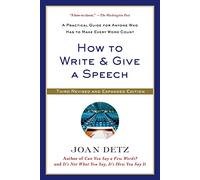 How to Write & Give a Speech: A Practical Guide for Anyone Who Has to Make Every Word Count (Revised, Expanded)