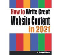 How to Write Great Website Content in 2021: Use the Power of LSI and Themes to Boost Website Traffic with Visitor-Grabbing, Google-Loving Web Content (Webmaster Series)