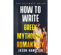 How to Write Greek Mythology Romantasy: The Ultimate Guide (The Story Hacks)