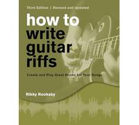 How To Write Guitar Riffs. Create and Play Great Hooks for Your Songs, 3rd Edition. Book+Audio-Online: 1