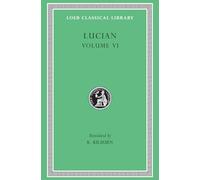 How to Write History. The Dipsads. Saturnalia. Herodotus or Aetion. Zeuxis or Antiochus. A Slip of the Tongue in Greeting. Apology for the "Salaried Posts in Great Houses." Harmonides. A Conversation with Hesiod. The Scythian or The Consul. Hermotimus or:
